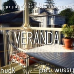 huck x pet wussy - veranda