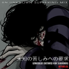 Unknown Demand for Suffering | (A W.I Unknown Suffering Mix)| 448