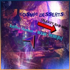 Cosmic Desserts (Sleazy Bar Mix) | Music by TexMex Shaman | Music+Vocal Improv's by REKHA-IYERN [Fe]