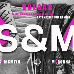 Sam Smith & Madonna - Vulgar (Vogue) [LLM  SATISFACTION FINAL CLUB  REMIX]
