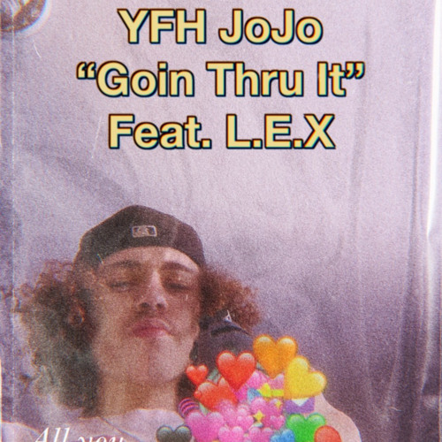 YFH JoJo - “Goin Thru It” Feat. L.E.X