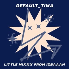 Default_tima little mixxx from izbaaah