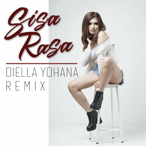 SISA RASA  - DIELLA YOHANA REMIX