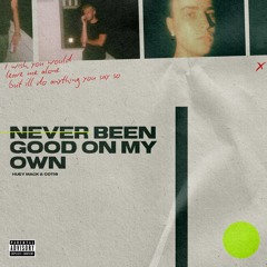 Huey Mack and Cotis - Never Been Good On My Own