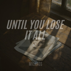 Until You Lose It All