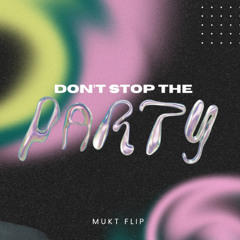 Don't Stop the party (MUKT flip)