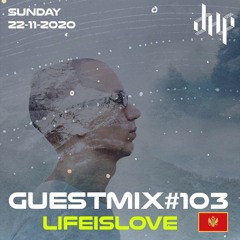 DHP Guestmix #103 – LIFEISLOVE