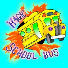 Magic School Bus (ft. Gavin BMX)