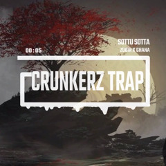 Sottu Sotta - Zubir x Ghana - Crunkerz Trap