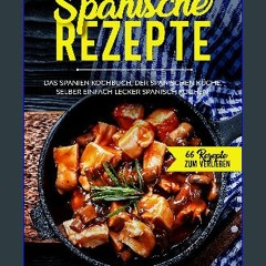 [Ebook]$$ 📚 Spanische Rezepte, Das Spanien Kochbuch, der spanischen Küche.: Selber einfach lecker