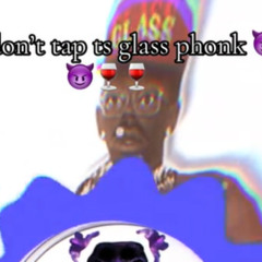 dont tap the glass leak PHONK EDITION