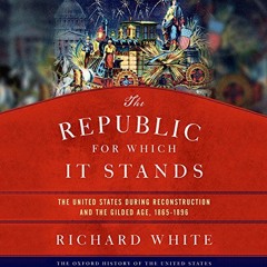 ACCESS PDF EBOOK EPUB KINDLE The Republic for Which It Stands: The United States Duri