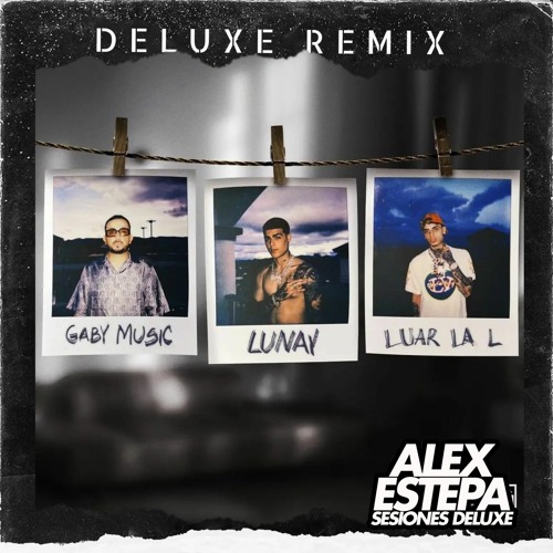 NO TE QUIEREN CONMIGO - LUAR LA L Ft LUNAY   Ft Gaby Music (ALEX ESTEPA EXTENDED EDIT 100)  FREE