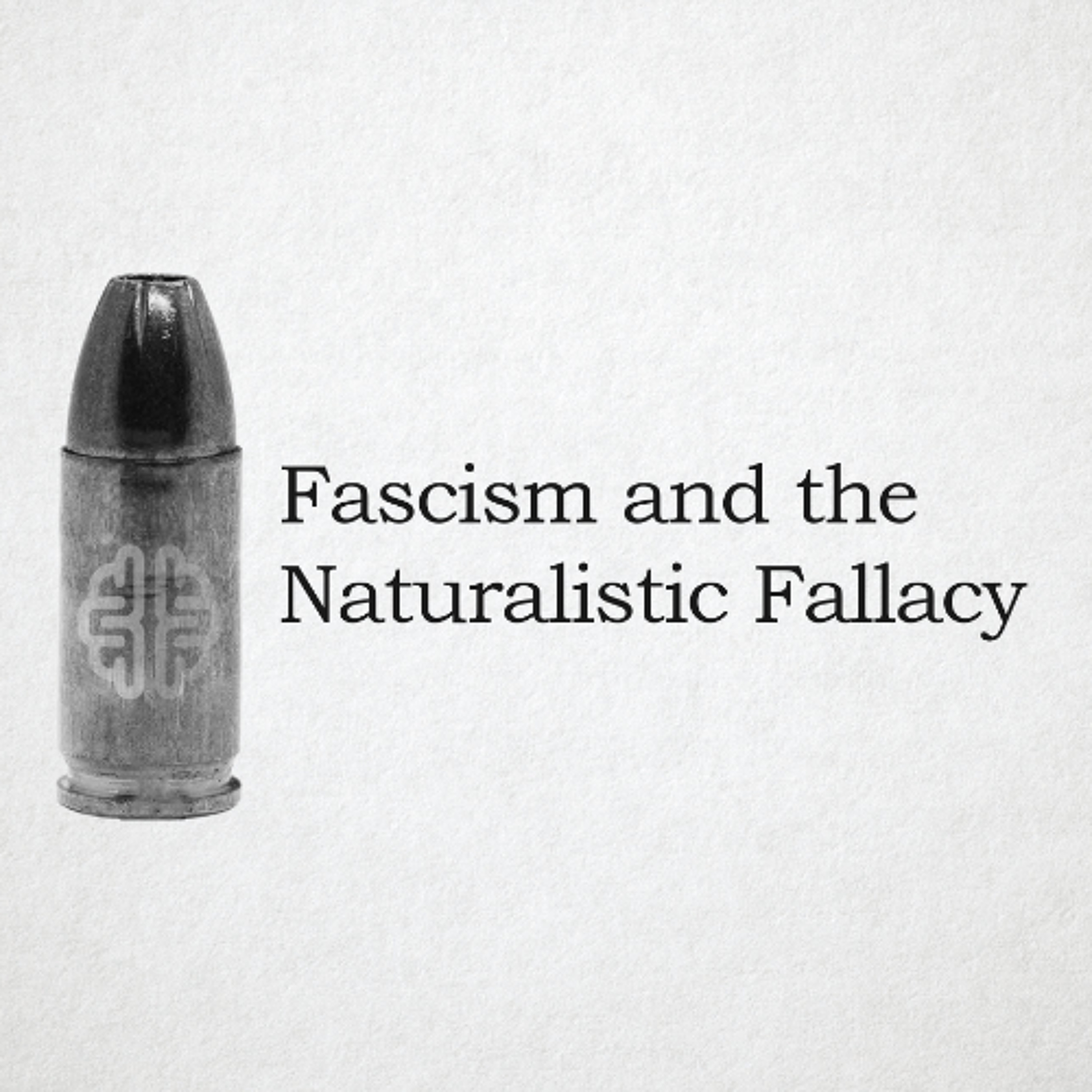 Fascism and the Naturalistic Fallacy
