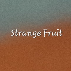 Strange Fruit (Billie Holiday)