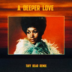 Aretha Franklin - A Deeper Love (Tuff Bear Remix)