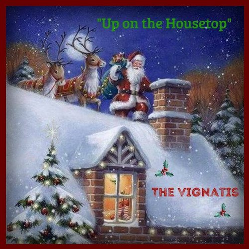 Up On The Housetop By The Vignatis Up On The Housetop By The Vignatis
