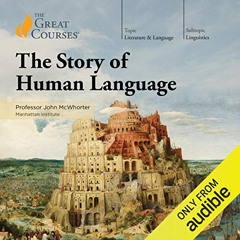 Read EBOOK 📘 The Story of Human Language by  John McWhorter,John McWhorter,The Great