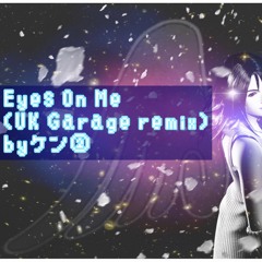 [BUY→FreeDL]Eyes On Me【FINAL FANTASY Ⅷ 挿入歌】ケン② UK Garage Remix