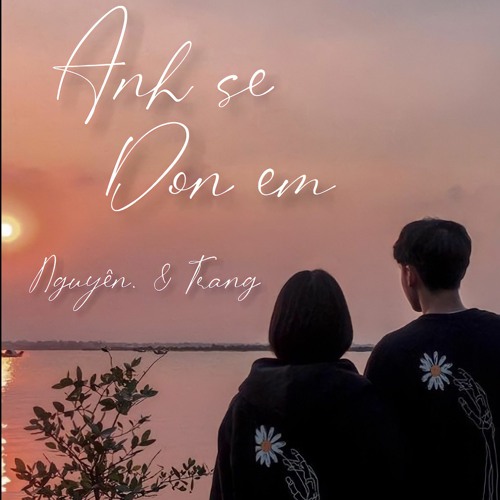 Anh Sẽ Đón Em - Nguyên ft. Trang