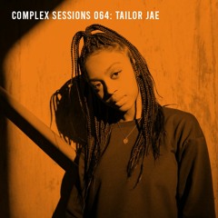 Complex Sessions 064: Tailor Jae