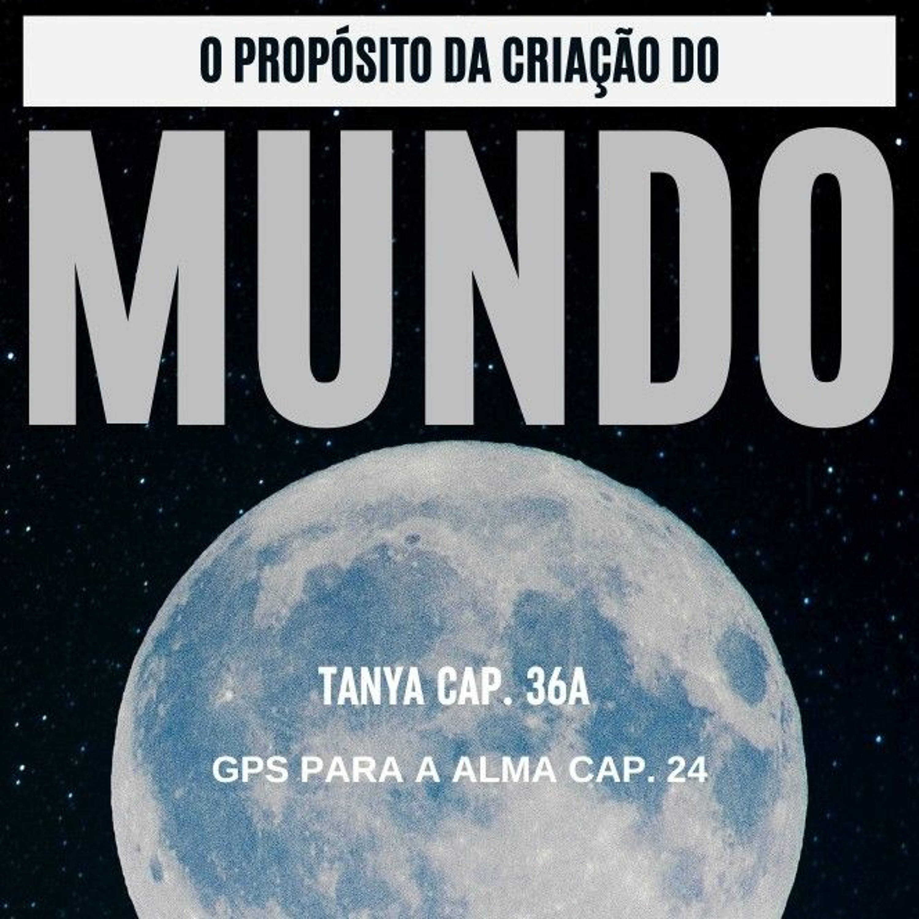 O PROPÓSITO DA CRIAÇÃO DO MUNDO - GPS CAP. 24A episode artwork