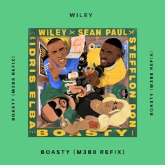 Wiley - Boasty (M3B8 Refix) [feat Stefflon Don, Sean Paul, Idris Elba]