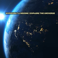 HyperVolt & Nozone ≡ EXPLORE THE UNIVERS  ❈  •{1भँ3}•