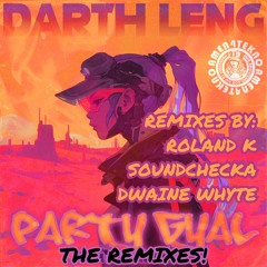 Darth Leng- Party Gyal - Dwaine Whyte remix [AMEN4TEKNO]