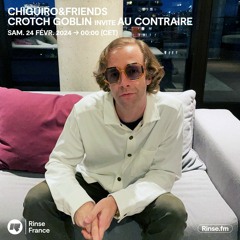Chiguiro&Friends avec Crotch Goblin invite AU CONTRAIRE - 24 Février 2024
