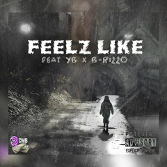 Feelz Like [Explicit] Ft. YB X B-RizzO