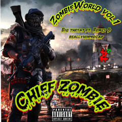 Chief Zombie - Big Threat ft ReallyHimNoCap & Remzs