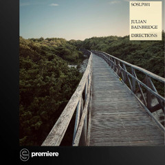 Premiere: Julian Bainbridge - Directions (118 Mix) - Sounds Over Seas