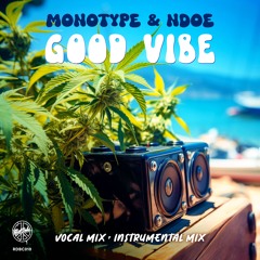 Monotype & NDOE - Good Vibe (Instrumental Mix)