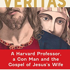 [View] EPUB 📨 Veritas: A Harvard Professor, a Con Man and the Gospel of Jesus's Wife
