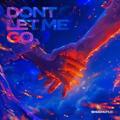 Shockwave - Don't Let Me Go