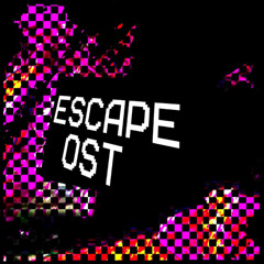 ESCAPE OST?