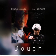 SkumoDripBaby Dough Ft KidRaRRi