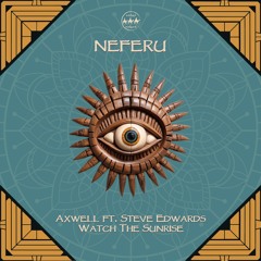 FREE DOWNLOAD: Axwell ft. Steve Edwards - Watch The Sunrise (NEFERU Remix)