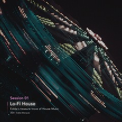 Session 01 - Lo-Fi House - Eddie M