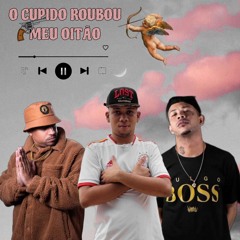 O CUPIDO ROUBOU MEU OITÃO (DJ PH O UNICO, MC FABINHO DA OSK & MC MAGRINHO)