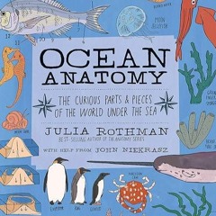 Free read✔ Ocean Anatomy: The Curious Parts & Pieces of the World under the Sea