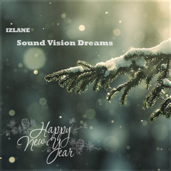 Sound Vision Dreams. Happy New Year!