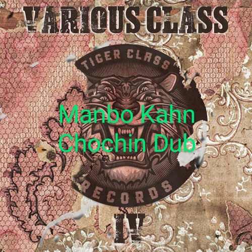 Mambo Kahn - Chochin Dub ( Free Dl Tiger class records)