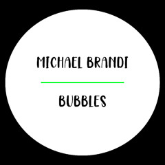 Michael Brandi - Bubbles (Original Mix)