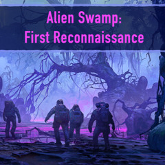 Alien Swamp: First Reconnaissance