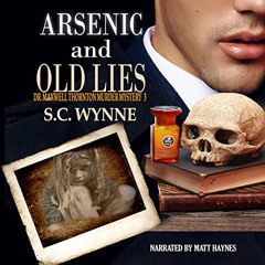 [READ] PDF 📪 Arsenic and Old Lies: Dr. Maxwell Thornton Murder Mysteries by  S.C. Wy