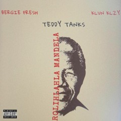 Teddy Tanks - Rolihlahla Mandela (ft. Bergie Fresh & KlvnKlzy)