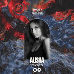 ALISHA - SINCITY PODCAST # 74