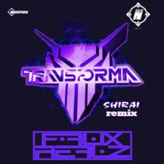 Transforma - Shirai (FauxRealz Remix)